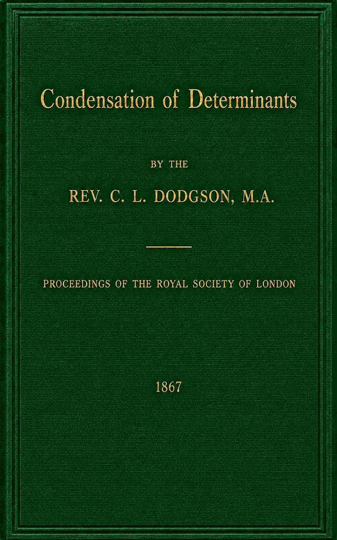 Condensation of Determinants / Being a New and Brief Method for Computing their Arithmetical Values