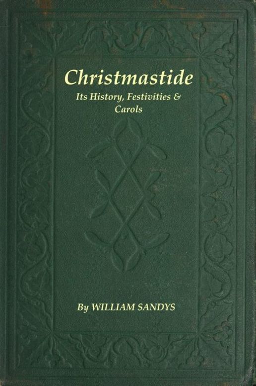 Christmastide Its History, Festivities, and Carols