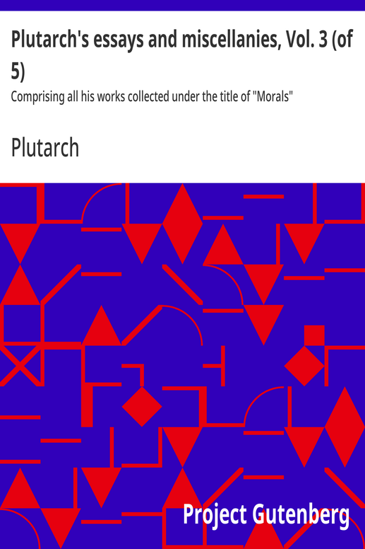 Plutarch's essays and miscellanies, Vol. 3 (of 5)