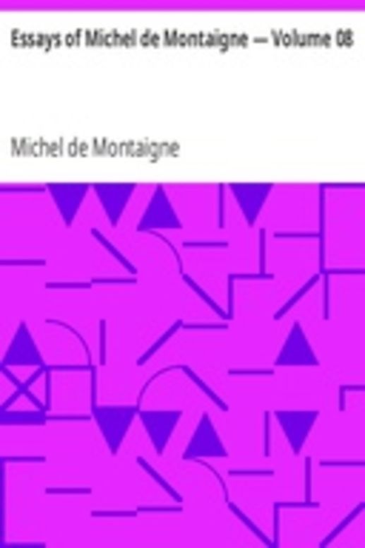Essays of Michel de Montaigne — Volume 08