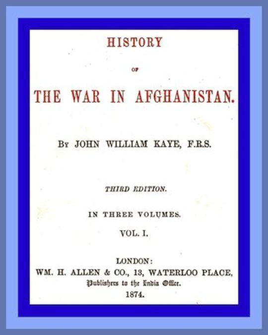 History of the War in Afghanistan, Vol. I (of 3) Third Edition