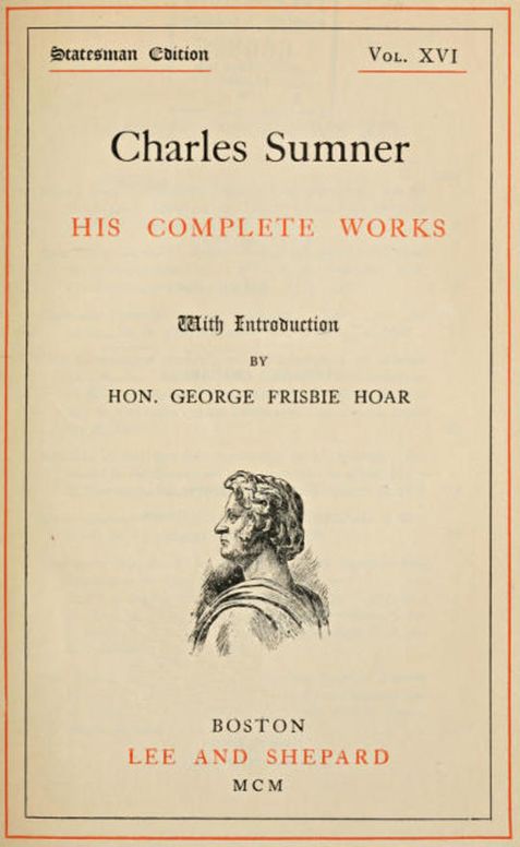 Charles Sumner; His Complete Works; Volume 16 (of 20)