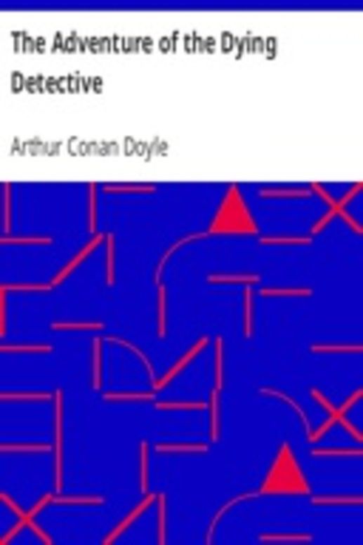 The Adventure of the Dying Detective