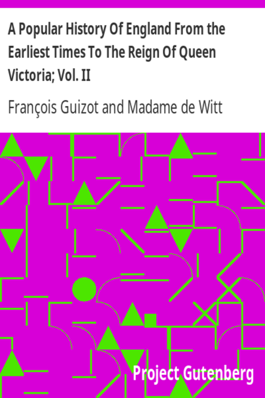 A Popular History Of England From the Earliest Times To The Reign Of Queen Victoria; Vol. II