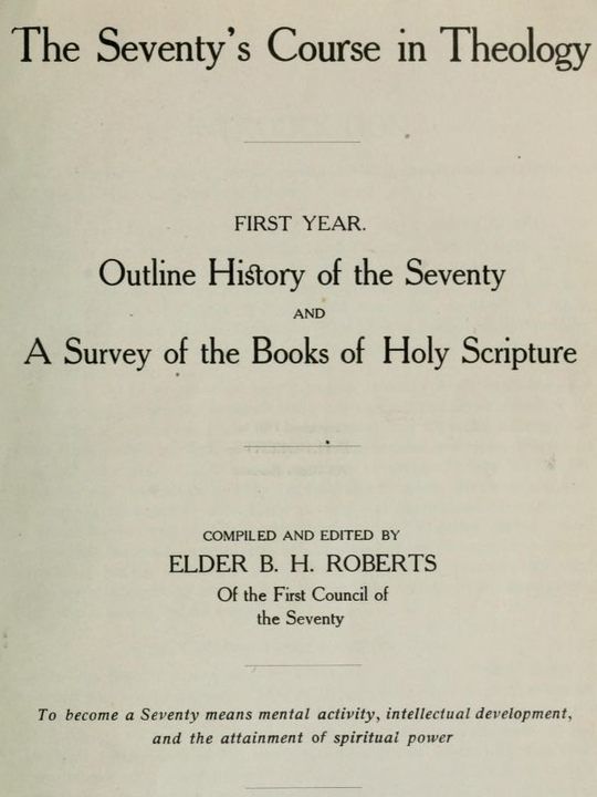 The Seventy's Course in Theology (First Year)
Outline History of the Seventy and A Survey of the Books
of Holy Scripture