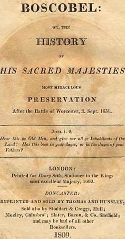 Boscobel Or, The History of his Sacred Majesties most Miraculous Preservation