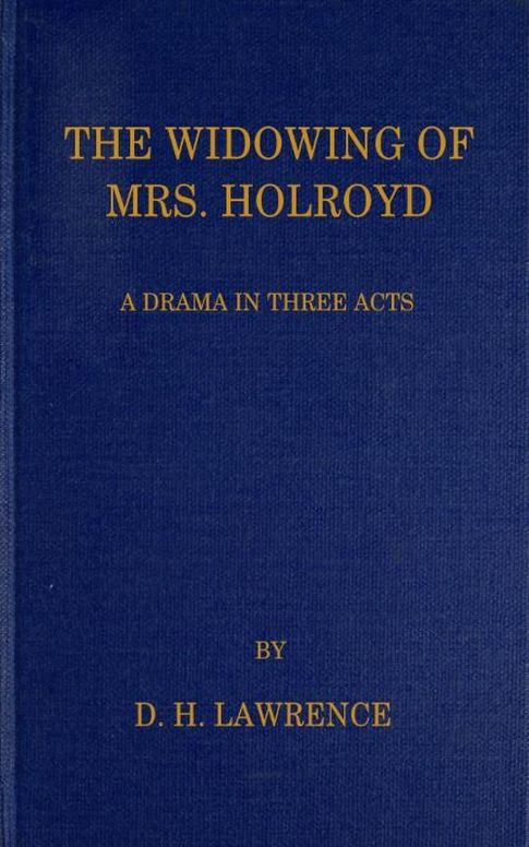 The Widowing of Mrs. Holroyd
A Drama in Three Acts