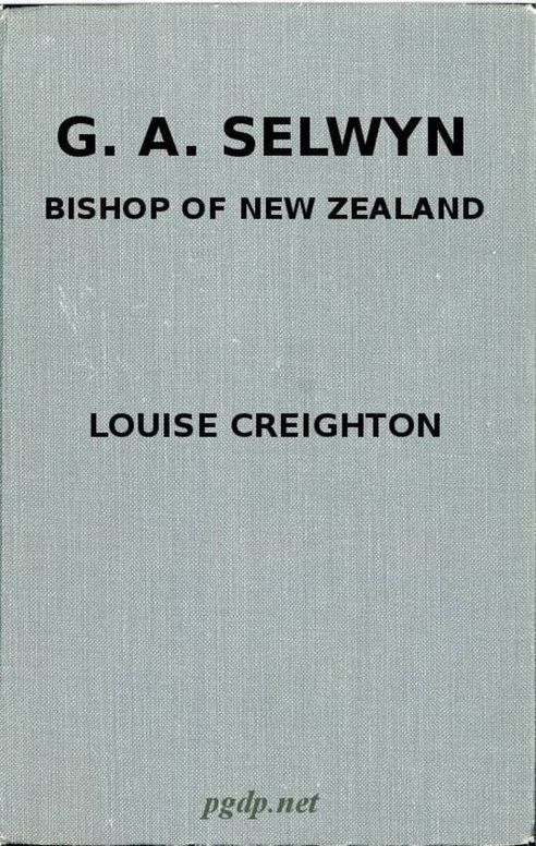 G. A. Selwyn, D.D.
Bishop of New Zealand and Lichfield