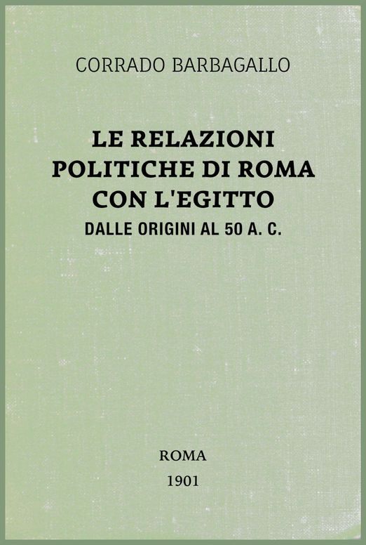 Le relazioni politiche di Roma con l'Egitto dalle origini al 50 a. C.