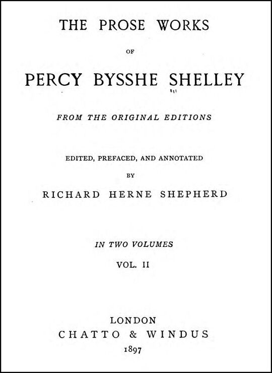 The Prose Works of Percy Bysshe Shelley [Vol. II of II]