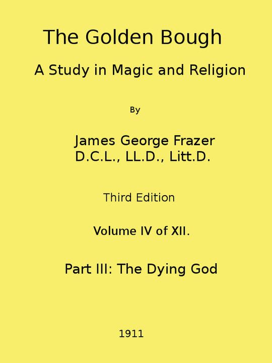 The Golden Bough: A Study in Magic and Religion (Third Edition, Vol. 4 of 12)