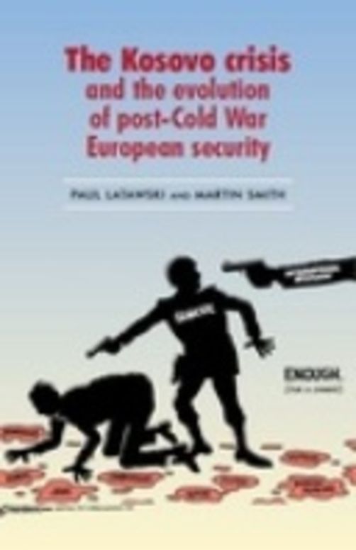 The Kosovo crisis and the evolution of post-Cold War European security