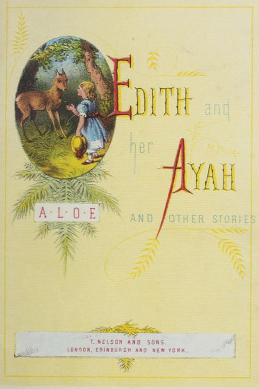 Edith and her Ayah, and Other Stories
Edith and Her Ayah; The Butterfly; The Penitent; The Reproof; The Vase and the Dart; The Jewel; The Storm; The Sabbath-Tree; The White Robe; Crosses; The Two Countries; Do You Love God?; The Imperfect Copy; A Story of the Crimea; "I Have a Home, a Happy Home"