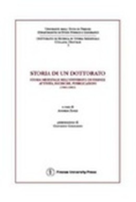 Storia di un dottorato. Storia medievale nell'Università di Firenze. Attività, ricerche, pubblicazioni (1983-2003)