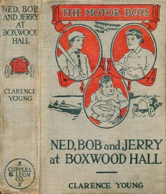 Ned, Bob and Jerry at Boxwood Hall Or The Motor Boys as Freshmen