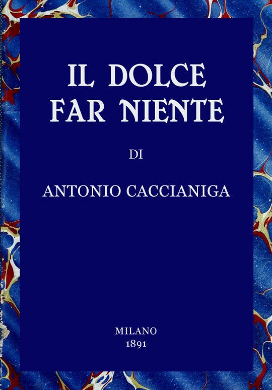 Il dolce far niente / Scene della vita veneziana del secolo passato