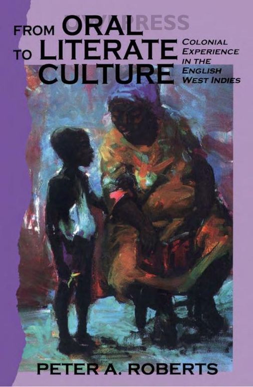 From Oral to Literate Culture: Colonial Experience in the English West Indies