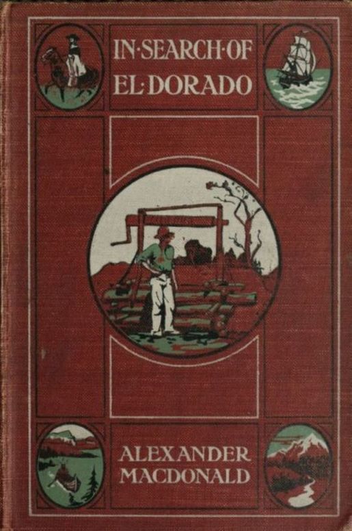 In Search of El Dorado A Wanderer's Experiences