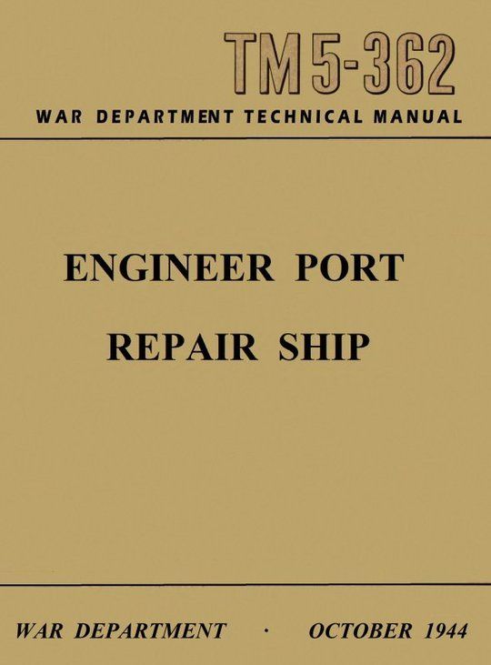 Engineer Port Repair Ship
War Department Technical Manual TM 5-362