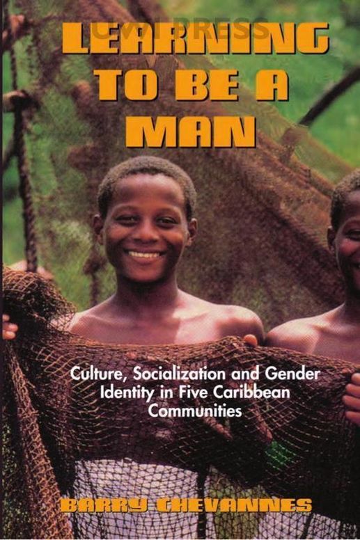 Learning to Be a Man: Culture, Socialization, and Gender Identity in Five Caribbean Communities