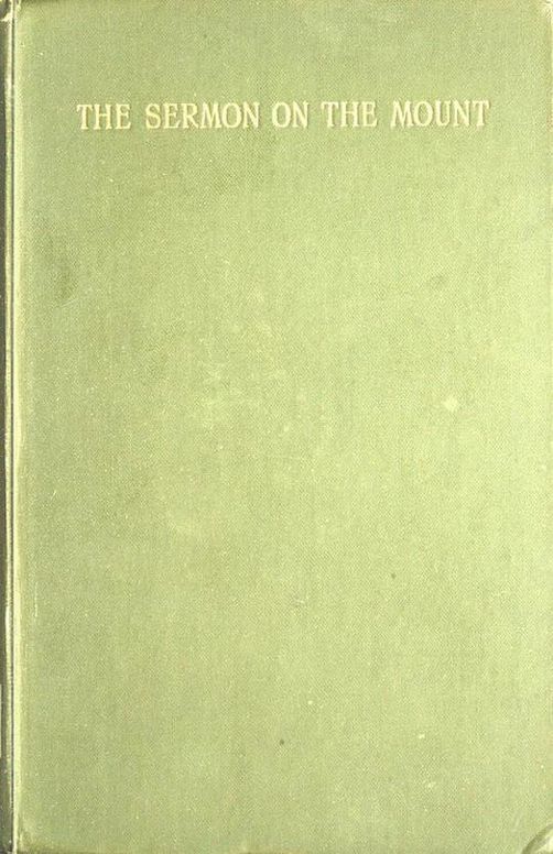The Sermon on the Mount
A Practical Exposition