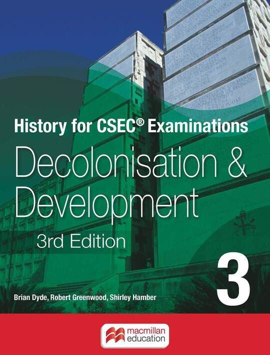 History for CSEC® Examinations Book 3: Decolonisation and Development 