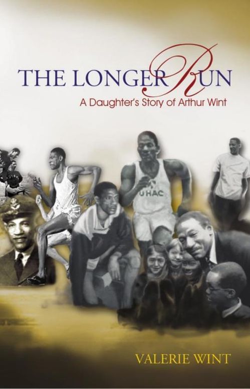 The Longer Run: A Daughter's Story of Arthur Wint