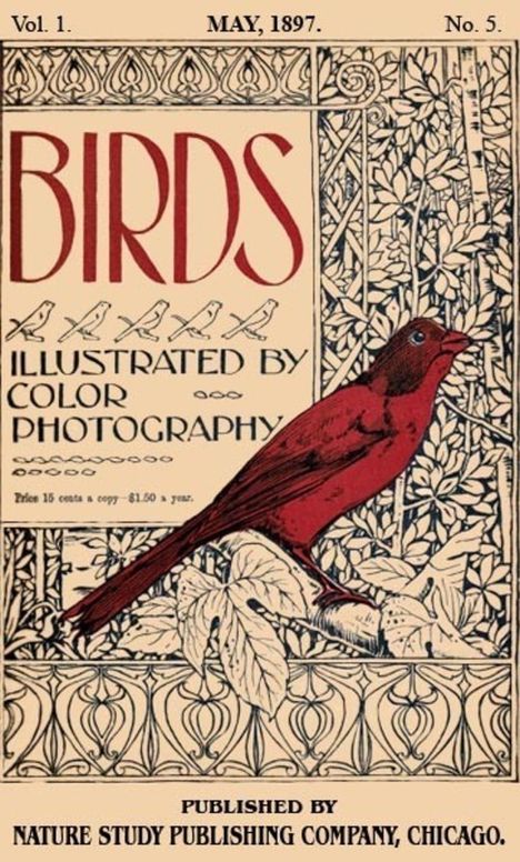 Birds, Illustrated by Color Photography, Vol. 1, No. 5 May, 1897