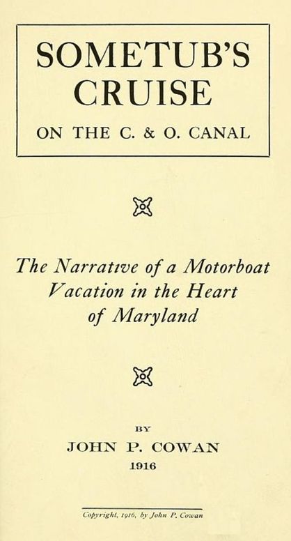 Sometub's Cruise on the C. & O. Canal The narrative of a motorboat vacation in the heart of Maryland