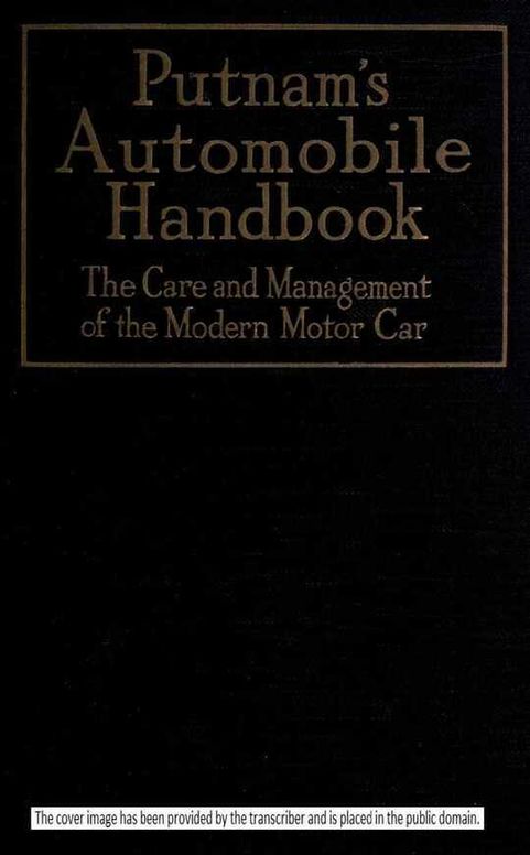 Putnam's Automobile Handbook
The Care and Management of the Modern Motor-Car