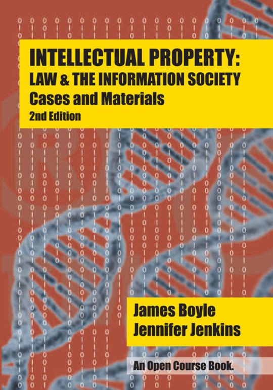 Intellectual Property: Law and the Information Society - Cases and Materials (2nd Edition)