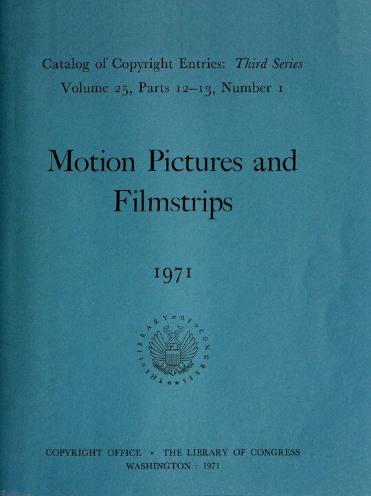 Motion Pictures, 1971
Catalog of Copyright Entries Third Series Vol 25 Pts 12-13
