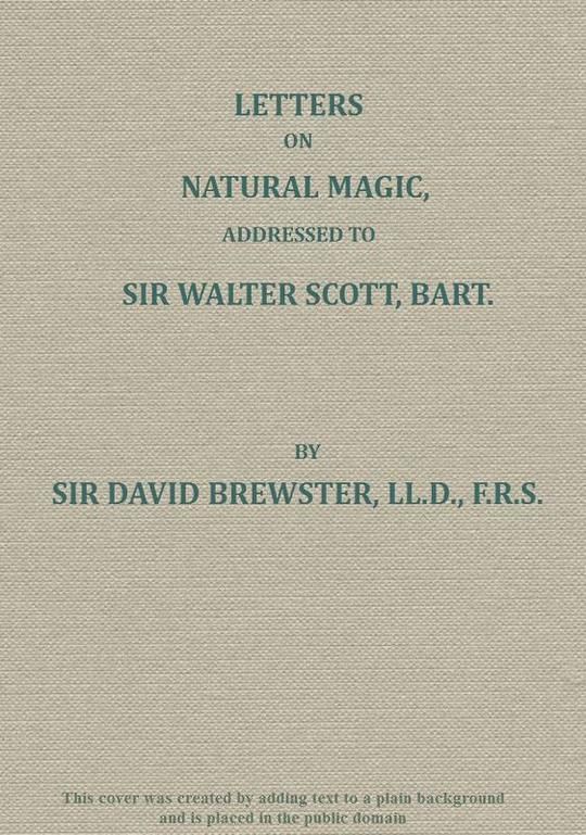 Letters on Natural Magic Addressed to Sir Walter Scott, Bart.