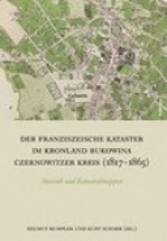 Der Franziszeische Kataster im Kronland Bukowina. Czernowitzer Kreis (1817-1865)
