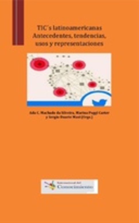 TIC’s latinoamericanas Antecedentes, tendencias, usos y representaciones