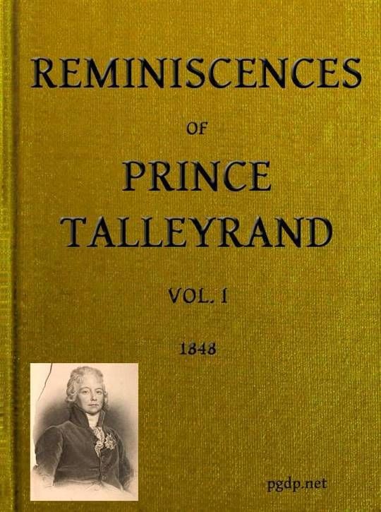 Reminiscences of Prince Talleyrand, Volume I (of 2)