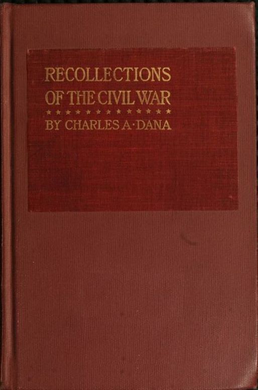 Recollections of the Civil War With the Leader at Washington and in the Field in the Sixties