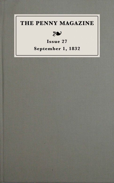 The penny magazine of the Society for the Diffusion of Useful Knowledge, issue 27, September 1, 1832