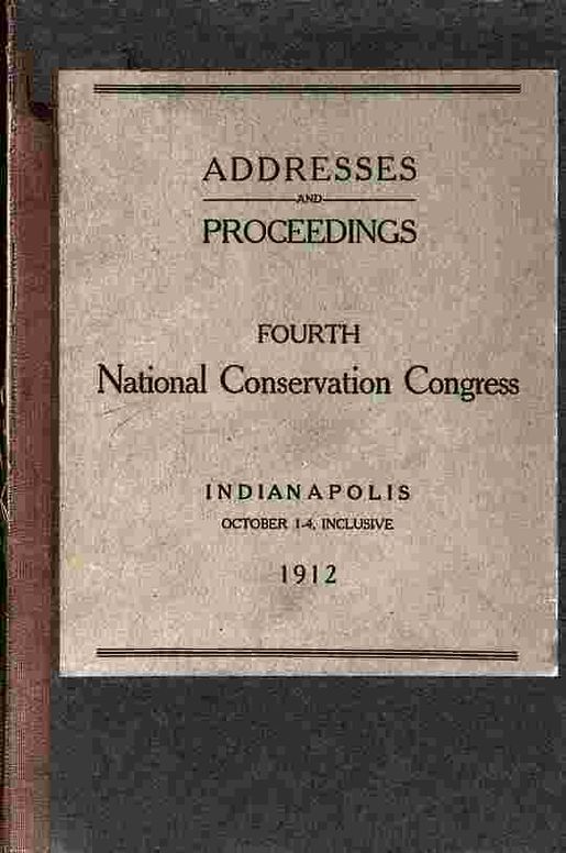 Proceedings fourth National Conservation Congress: Indianapolis, October 1-4, 1912
