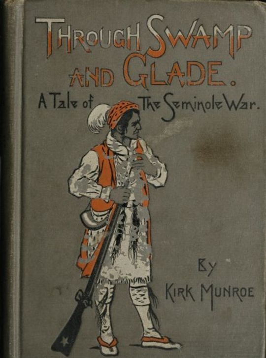 Through Swamp and Glade
A Tale of the Seminole War