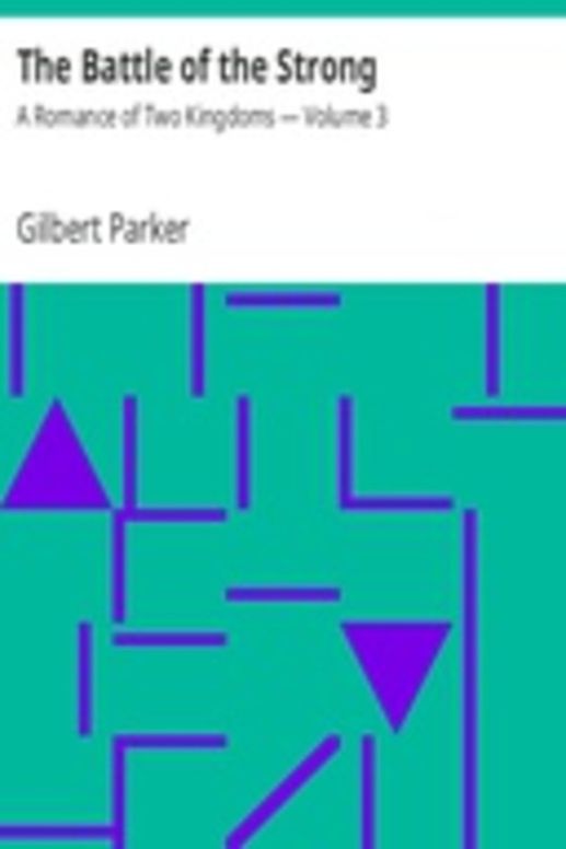 The Battle of the Strong: A Romance of Two Kingdoms — Volume 3