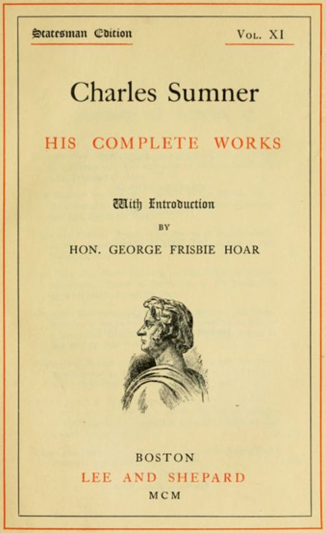 Charles Sumner; His Complete Works, Volume XI (of 20)