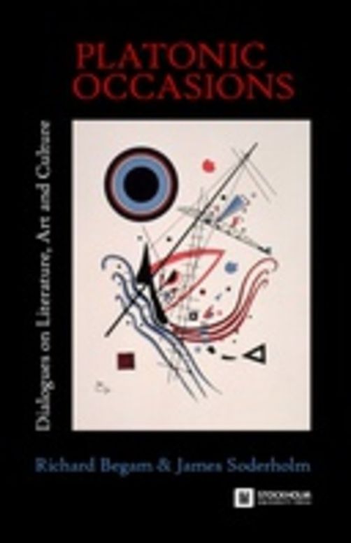 Platonic Occasions - Dialogues on Literature, Art and Culture