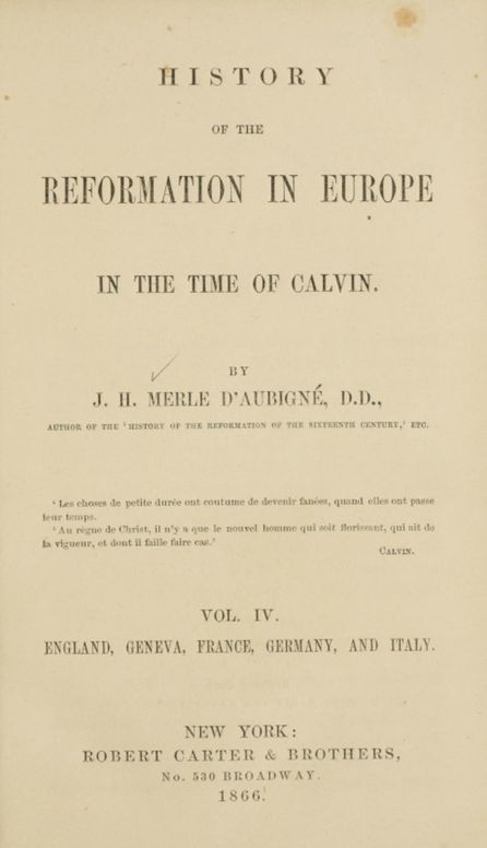 History of the Reformation in Europe in the Time of Calvin, Vol. 4 of 8