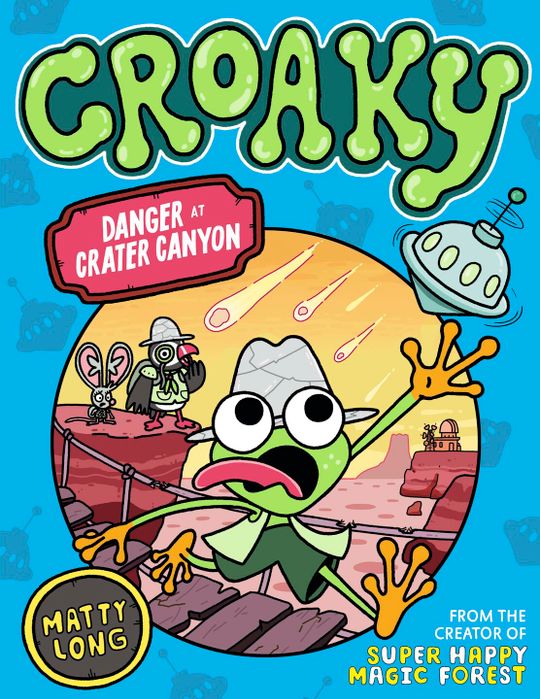 Danger at Crater Canyon (Croaky Book 5): Leap into this new action-packed series from the creator of Super Happy Magic Forest.