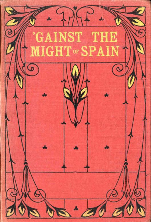 'Gainst the might of Spain