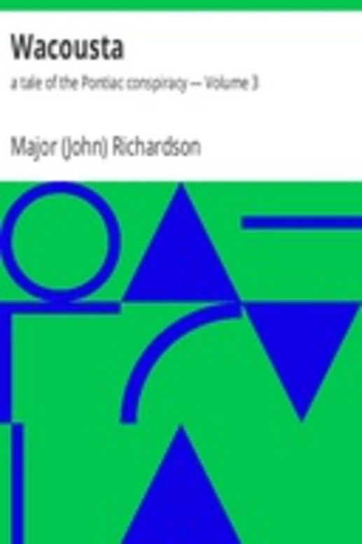 Wacousta : a tale of the Pontiac conspiracy — Volume 3