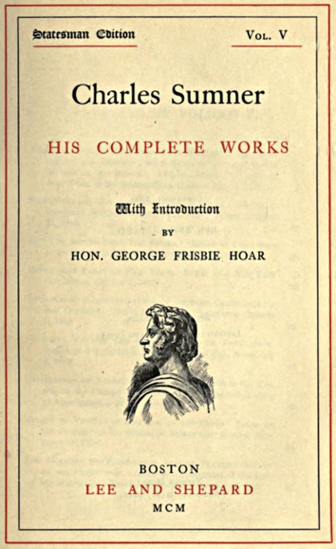 Charles Sumner; his complete works, volume 5 (of 20)