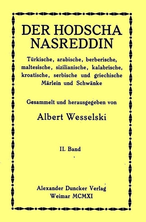 Der Hodscha Nasreddin II. Band
Türkische, arabische, berberische, maltesische,
sizilianische, kalabrische, kroatische, serbische und
griechische Märlein und