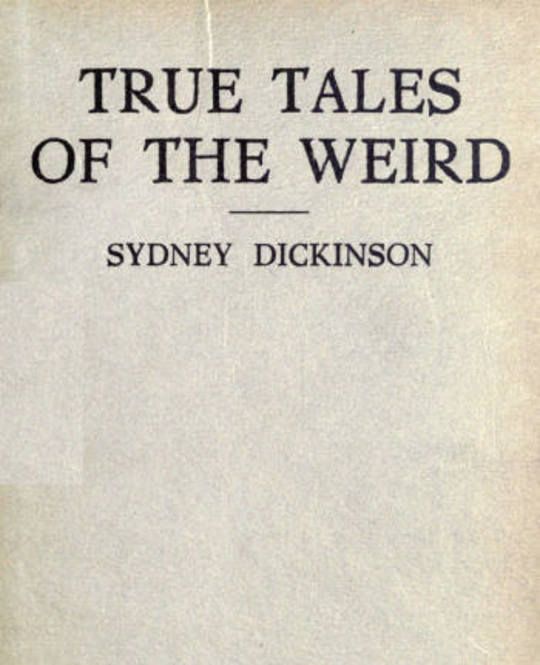 True Tales of the Weird a record of personal experiences of the supernatural